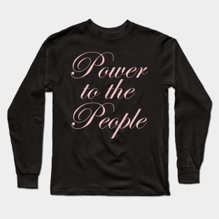 Power to the People Long Sleeve T-Shirt